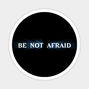 Be Not Afraid Magnet